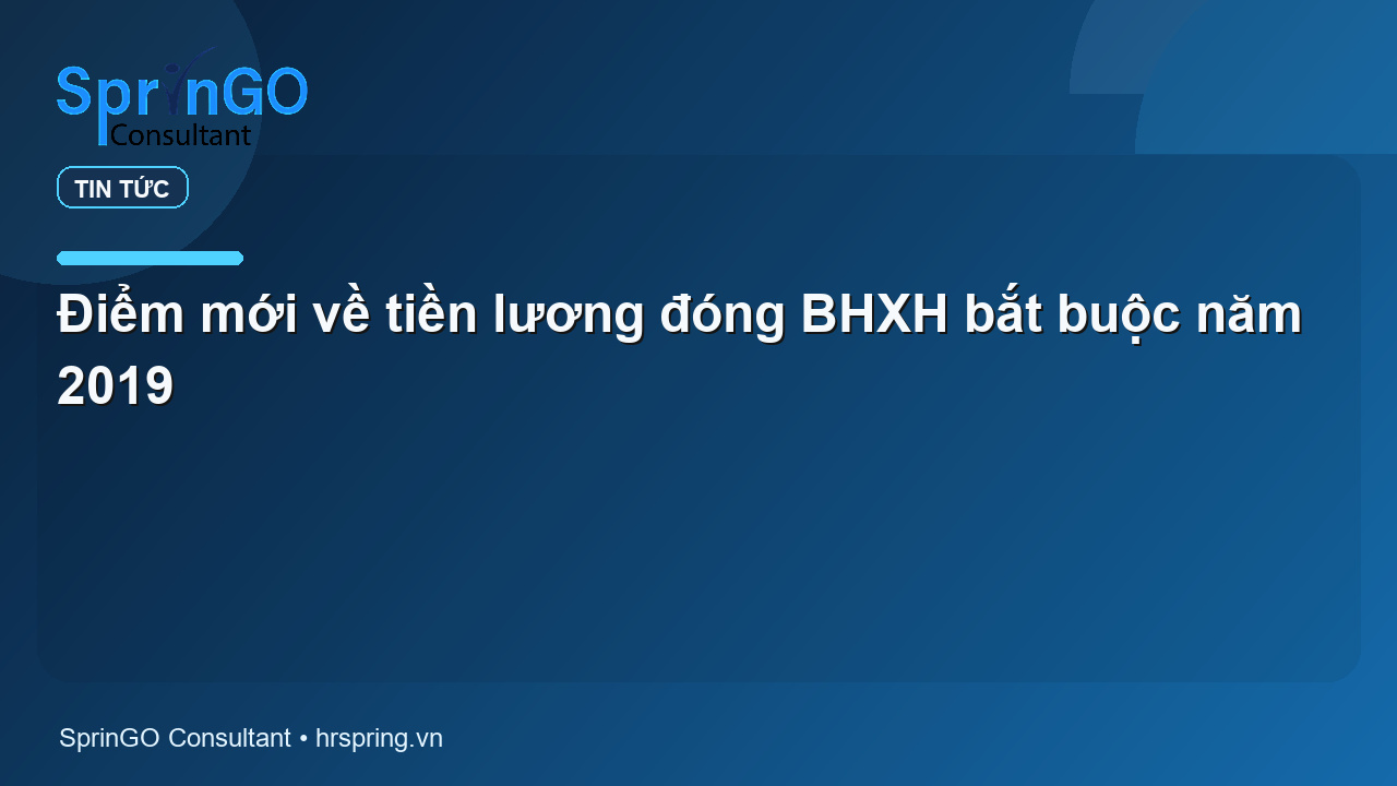 Điểm mới về tiền lương đóng BHXH bắt buộc năm 2019