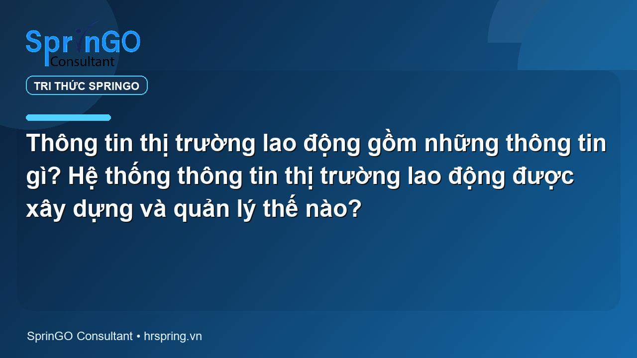 Thông tin thị trường lao động gồm những thông tin gì? Hệ thống thông tin thị trường lao động được xây dựng và quản lý thế nào?
