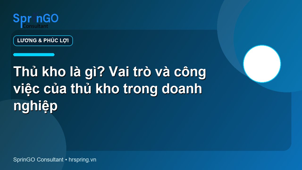 Thủ kho là gì? Vai trò và công việc của thủ kho trong doanh nghiệp