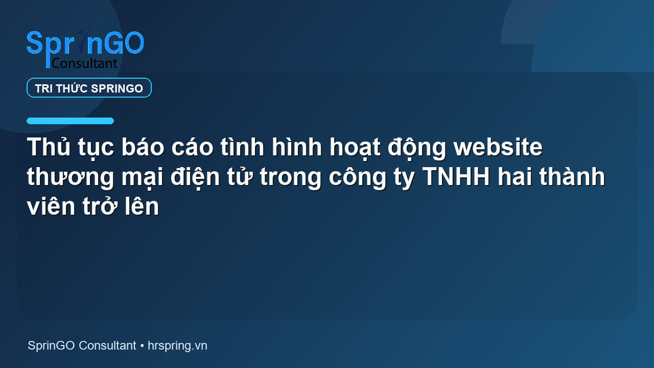 Thủ tục báo cáo tình hình hoạt động website thương mại điện tử trong công ty TNHH hai thành viên trở lên