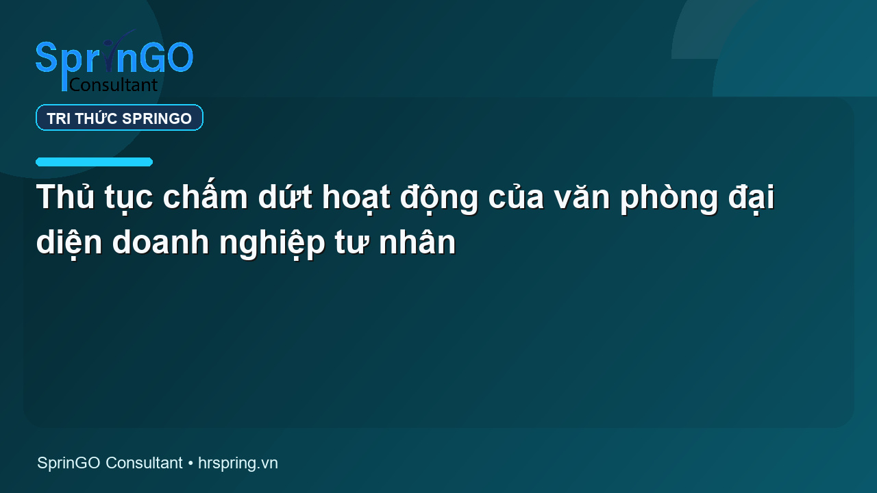 Thủ tục chấm dứt hoạt động của văn phòng đại diện doanh nghiệp tư nhân