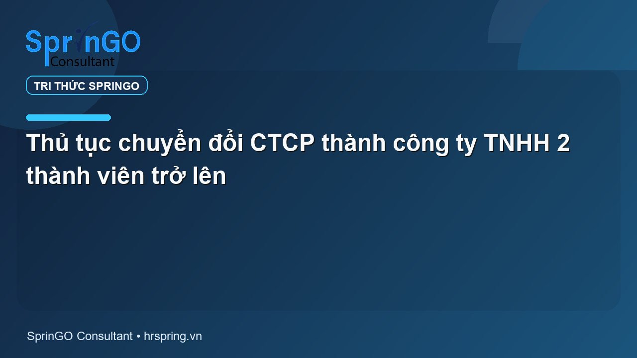 Thủ tục chuyển đổi CTCP thành công ty TNHH 2 thành viên trở lên