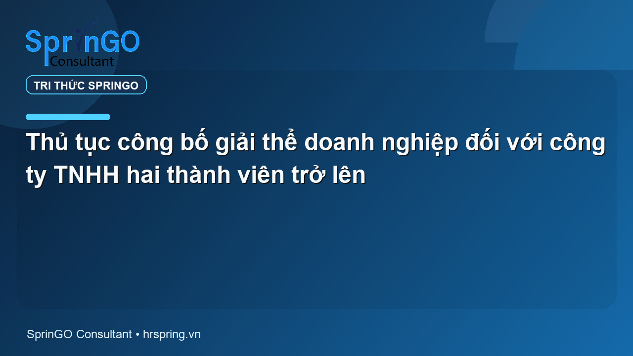 Thủ tục công bố giải thể doanh nghiệp đối với công ty TNHH hai thành viên trở lên