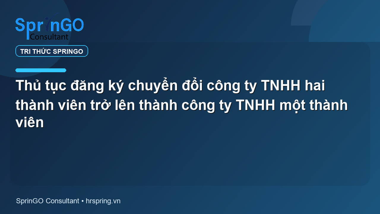 Thủ tục đăng ký chuyển đổi công ty TNHH hai thành viên trở lên thành công ty TNHH một thành viên