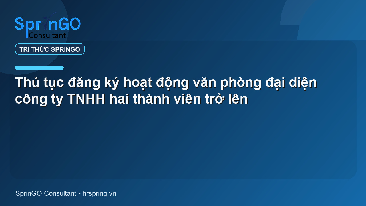 Thủ tục đăng ký hoạt động văn phòng đại diện công ty TNHH hai thành viên trở lên