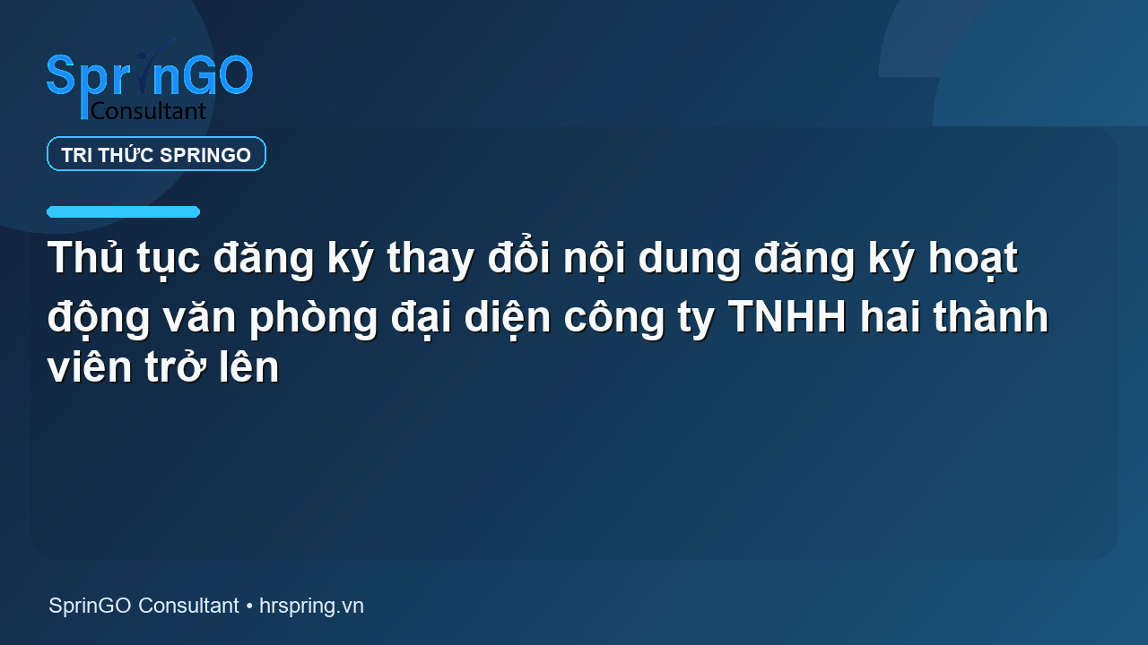 Thủ tục đăng ký thay đổi nội dung đăng ký hoạt động văn phòng đại diện công ty TNHH hai thành viên trở lên