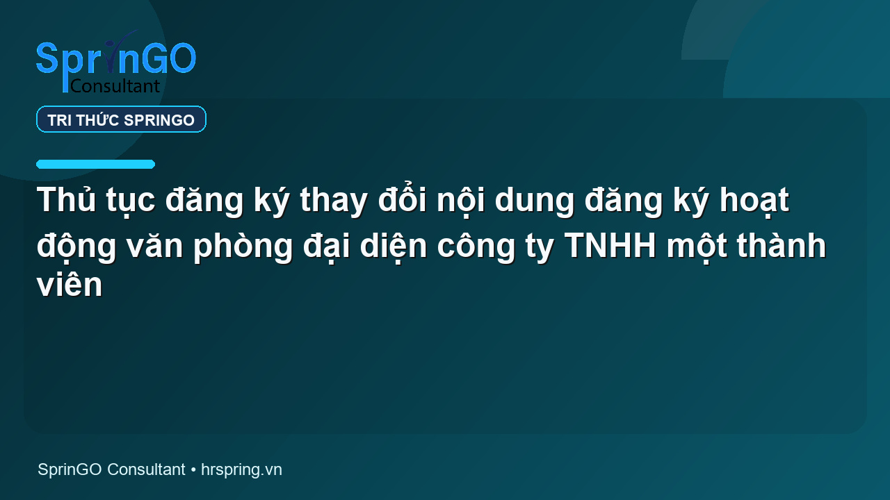 Thủ tục đăng ký thay đổi nội dung đăng ký hoạt động văn phòng đại diện công ty TNHH một thành viên
