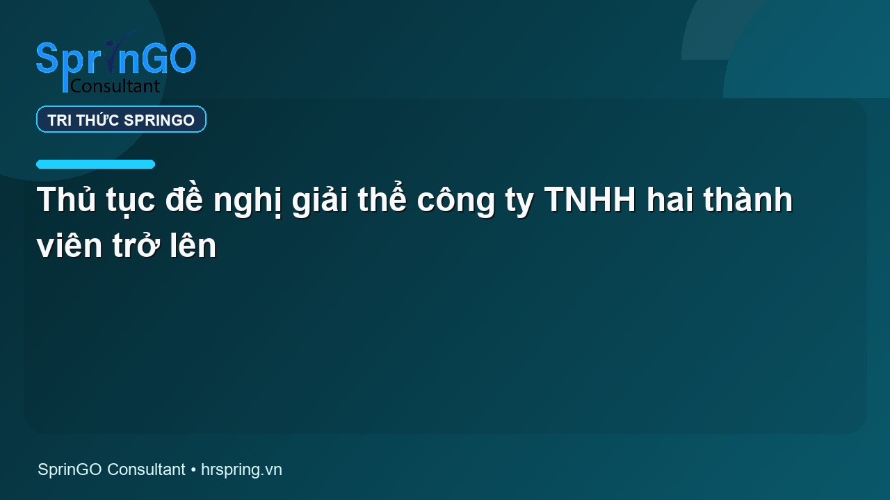 Thủ tục đề nghị giải thể công ty TNHH hai thành viên trở lên