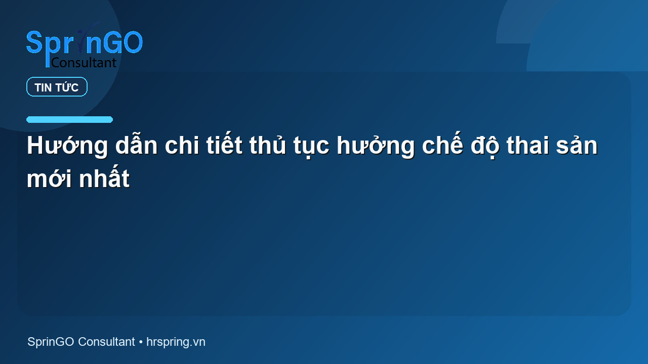 Hướng dẫn chi tiết thủ tục hưởng chế độ thai sản mới nhất