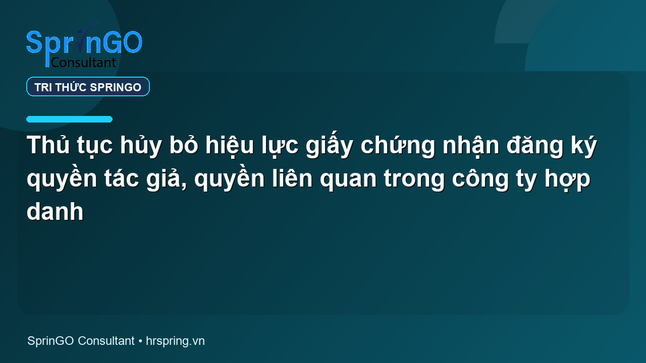 Thủ tục hủy bỏ hiệu lực giấy chứng nhận đăng ký quyền tác giả, quyền liên quan trong công ty hợp danh