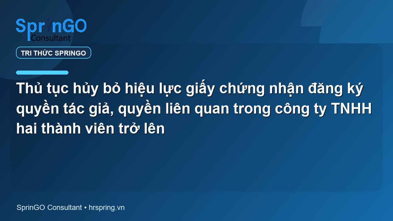 Thủ tục hủy bỏ hiệu lực giấy chứng nhận đăng ký quyền tác giả, quyền liên quan trong công ty TNHH hai thành viên trở lên