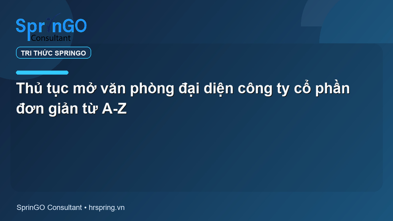 Thủ tục mở văn phòng đại diện công ty cổ phần đơn giản từ A-Z