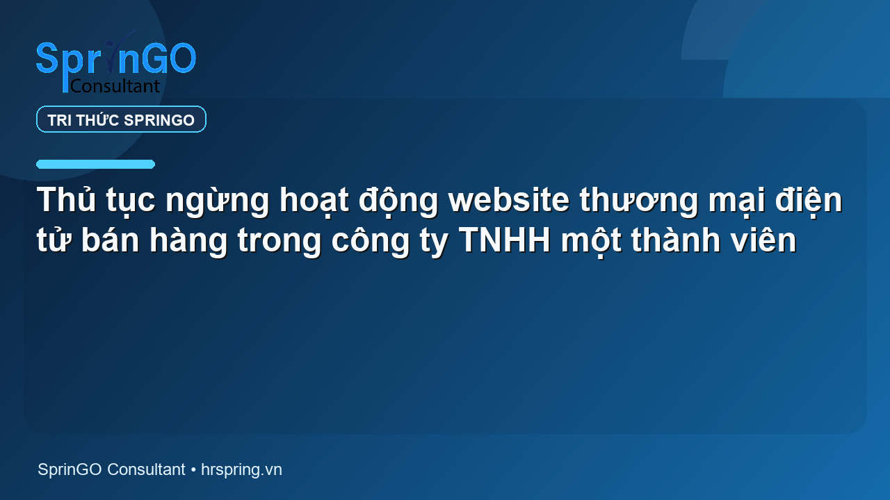 Thủ tục ngừng hoạt động website thương mại điện tử bán hàng trong công ty TNHH một thành viên