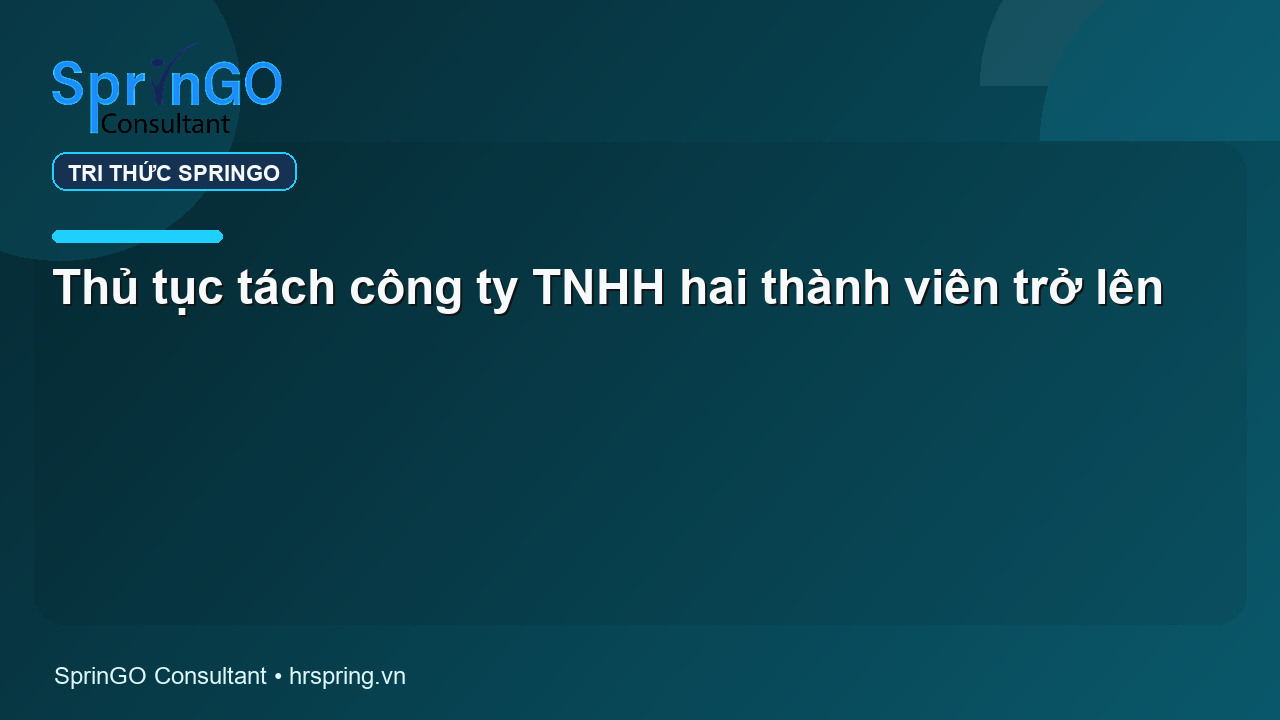 Thủ tục tách công ty TNHH hai thành viên trở lên