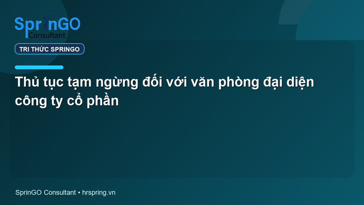 Thủ tục tạm ngừng đối với văn phòng đại diện công ty cổ phần