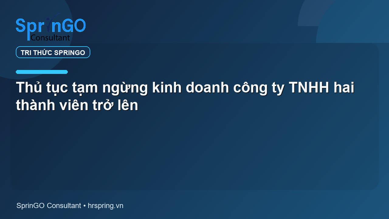 Thủ tục tạm ngừng kinh doanh công ty TNHH hai thành viên trở lên