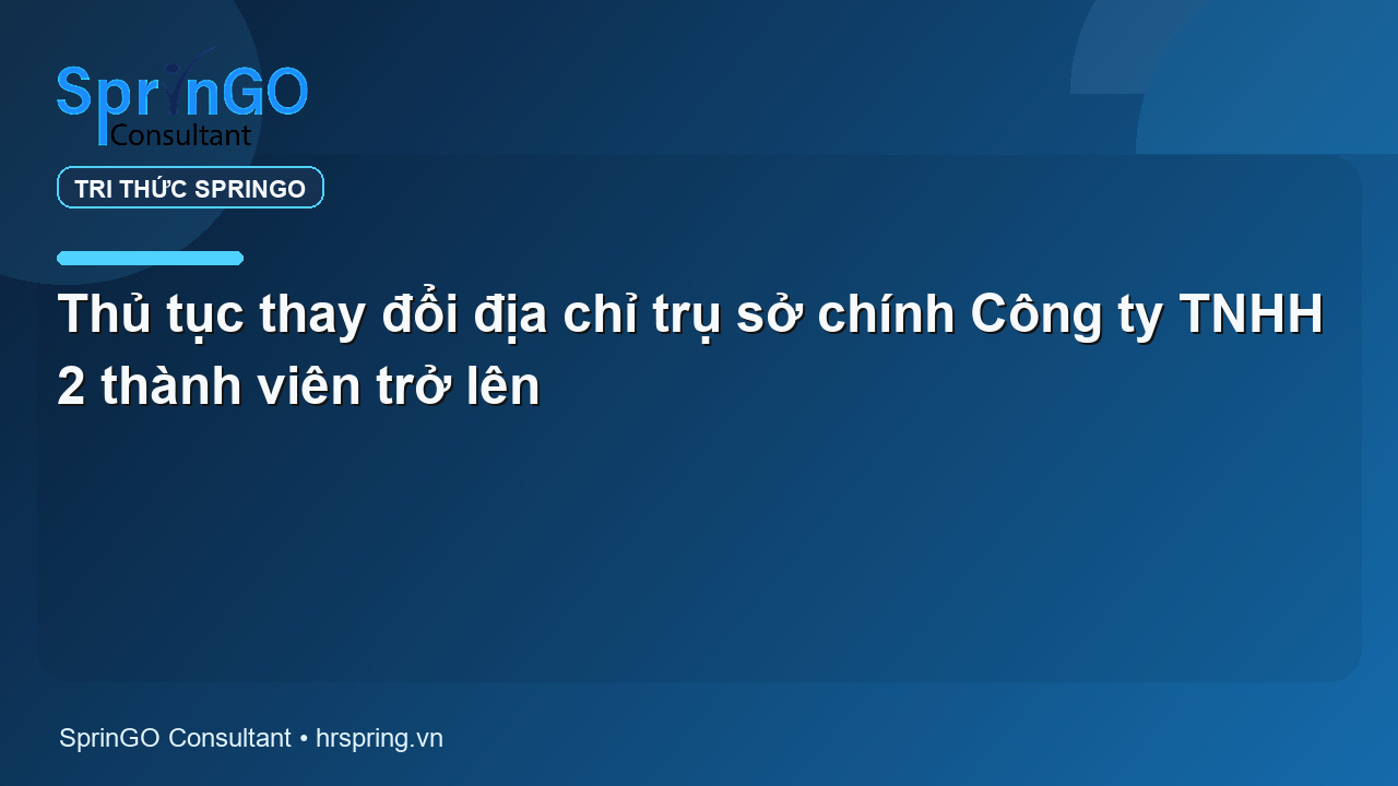 Thủ tục thay đổi địa chỉ trụ sở chính Công ty TNHH 2 thành viên trở lên