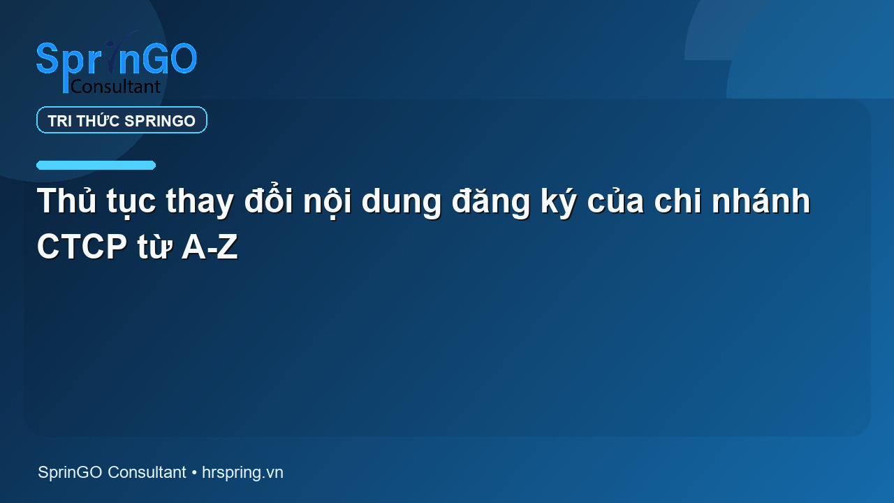 Thủ tục thay đổi nội dung đăng ký của chi nhánh CTCP từ A-Z