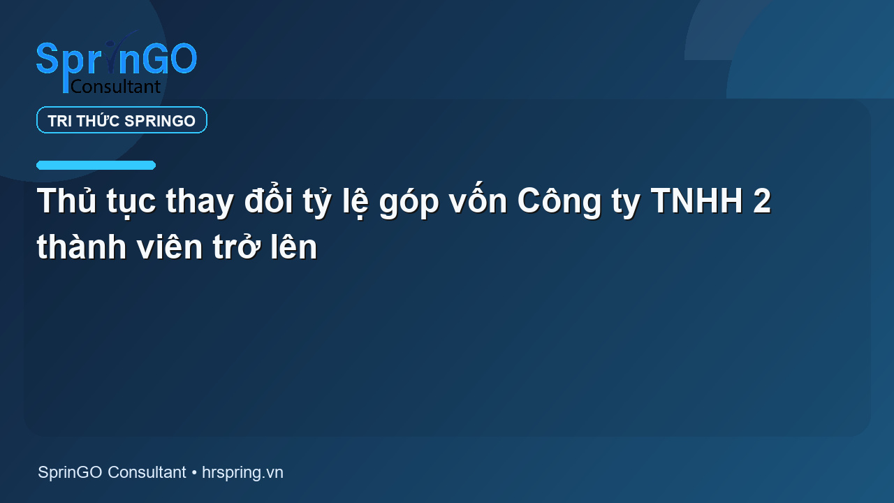 Thủ tục thay đổi tỷ lệ góp vốn Công ty TNHH 2 thành viên trở lên