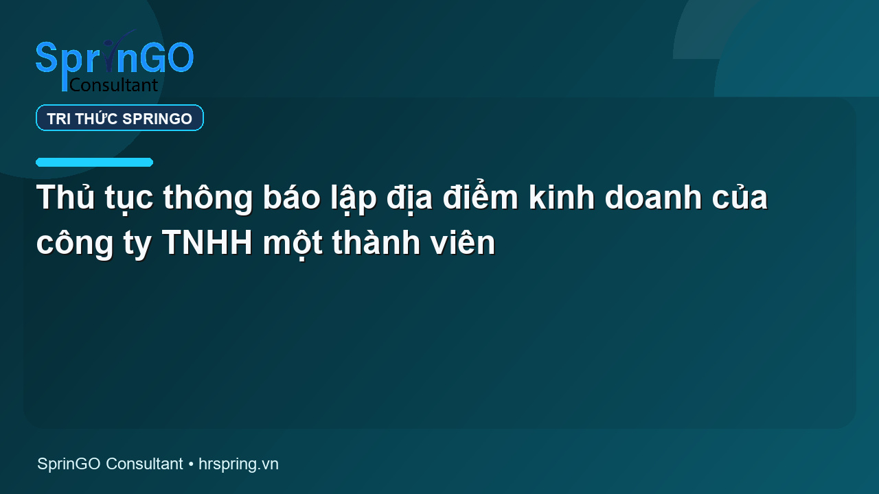 Thủ tục thông báo lập địa điểm kinh doanh của công ty TNHH một thành viên