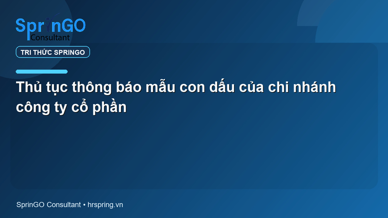 Thủ tục thông báo mẫu con dấu của chi nhánh công ty cổ phần