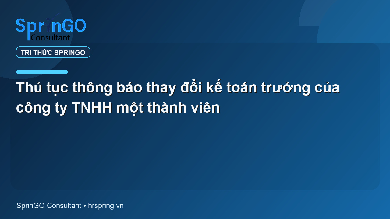 Thủ tục thông báo thay đổi kế toán trưởng của công ty TNHH một thành viên