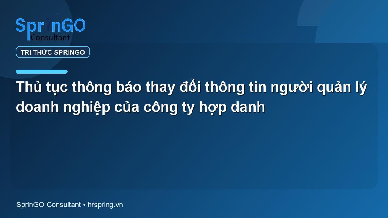 Thủ tục thông báo thay đổi thông tin người quản lý doanh nghiệp của công ty hợp danh