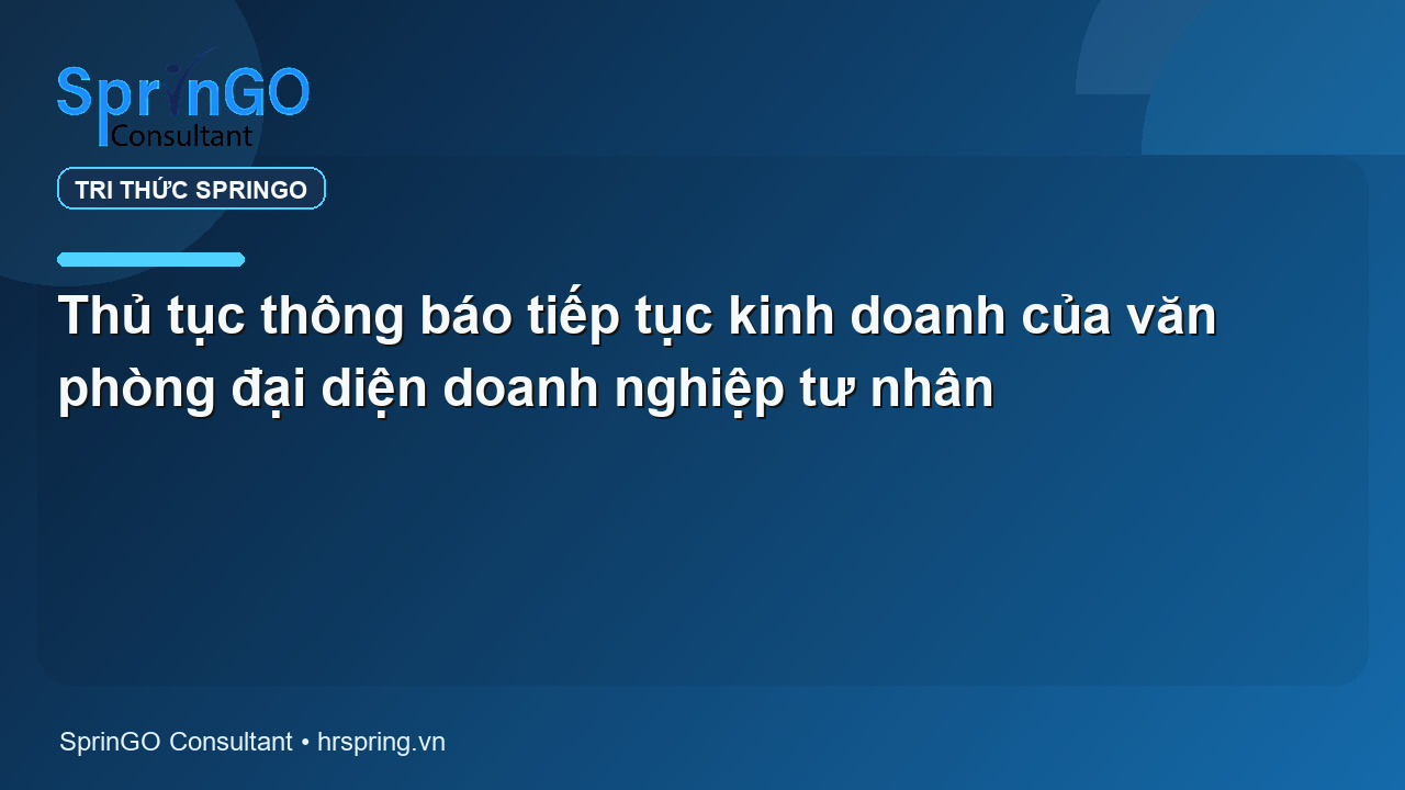Thủ tục thông báo tiếp tục kinh doanh của văn phòng đại diện doanh nghiệp tư nhân