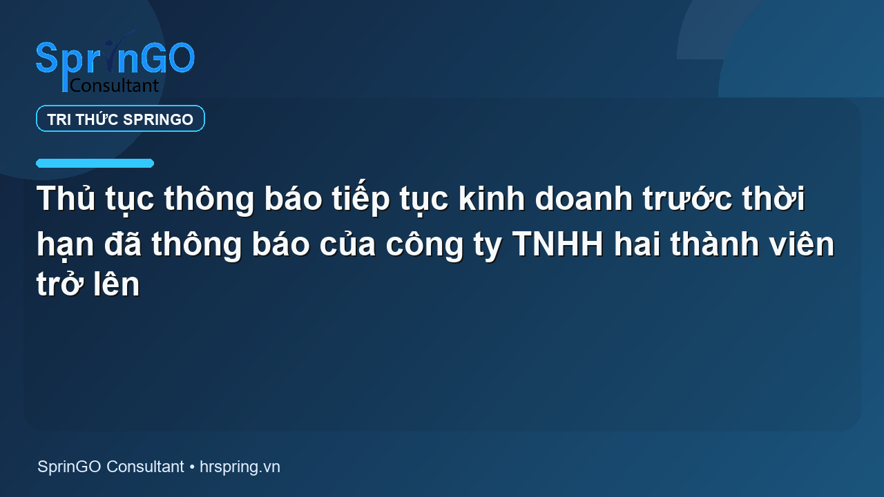 Thủ tục thông báo tiếp tục kinh doanh trước thời hạn đã thông báo của công ty TNHH hai thành viên trở lên