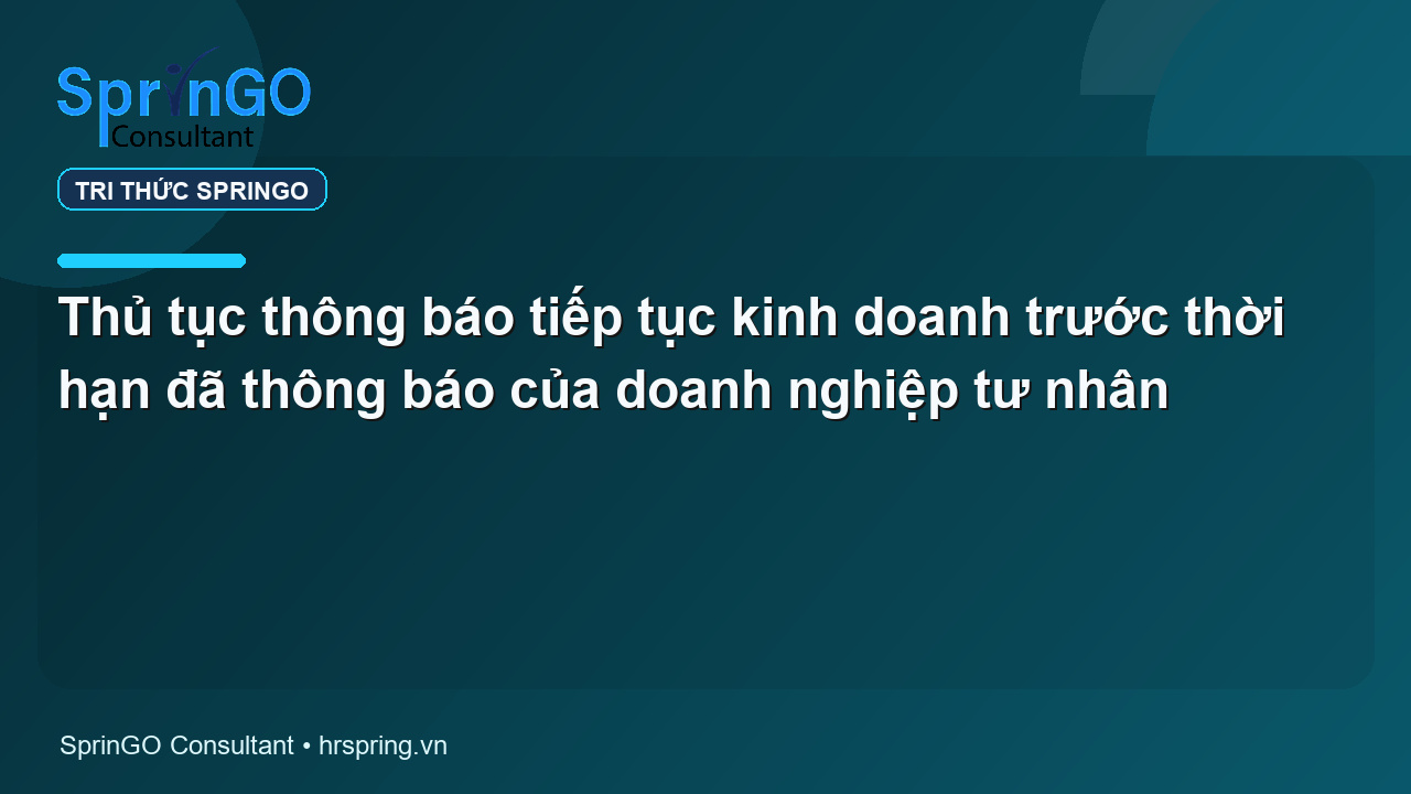 Thủ tục thông báo tiếp tục kinh doanh trước thời hạn đã thông báo của doanh nghiệp tư nhân