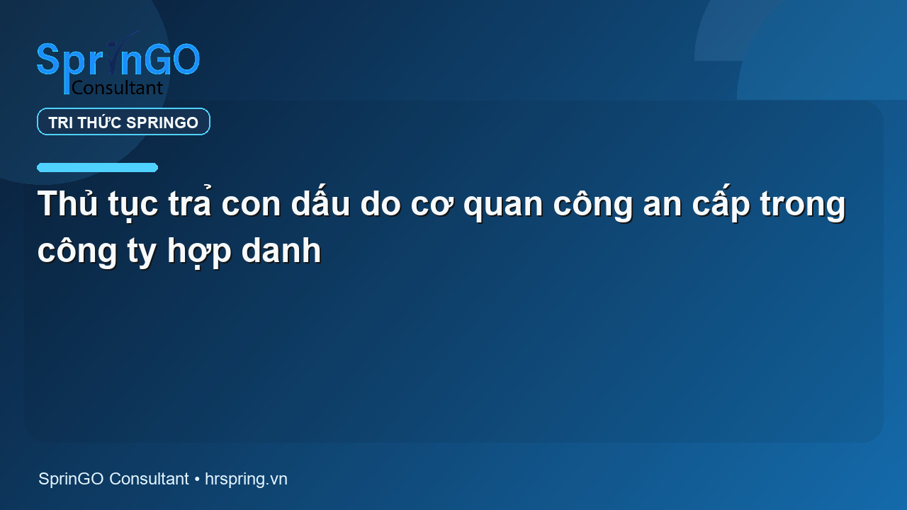 Thủ tục trả con dấu do cơ quan công an cấp trong công ty hợp danh