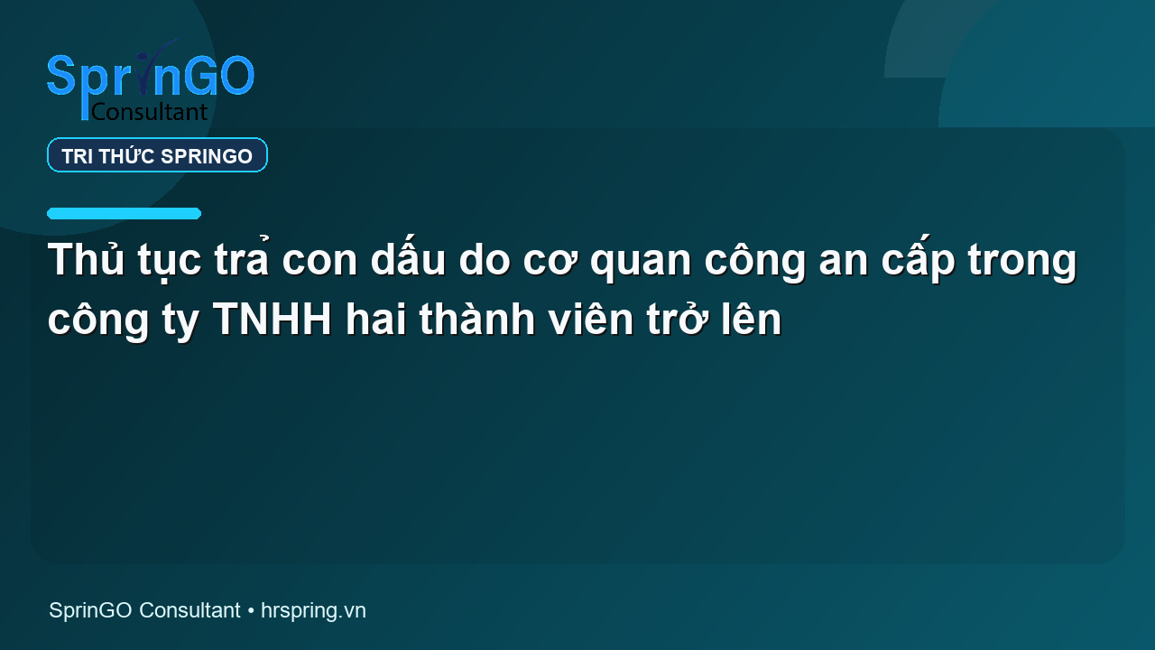 Thủ tục trả con dấu do cơ quan công an cấp trong công ty TNHH hai thành viên trở lên