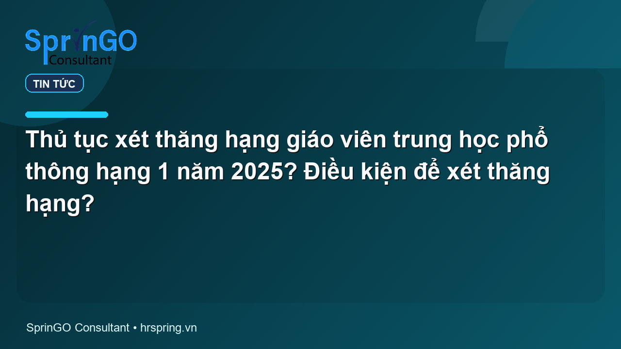 Thủ tục xét thăng hạng giáo viên trung học phổ thông hạng 1 năm 2025? Điều kiện để xét thăng hạng?