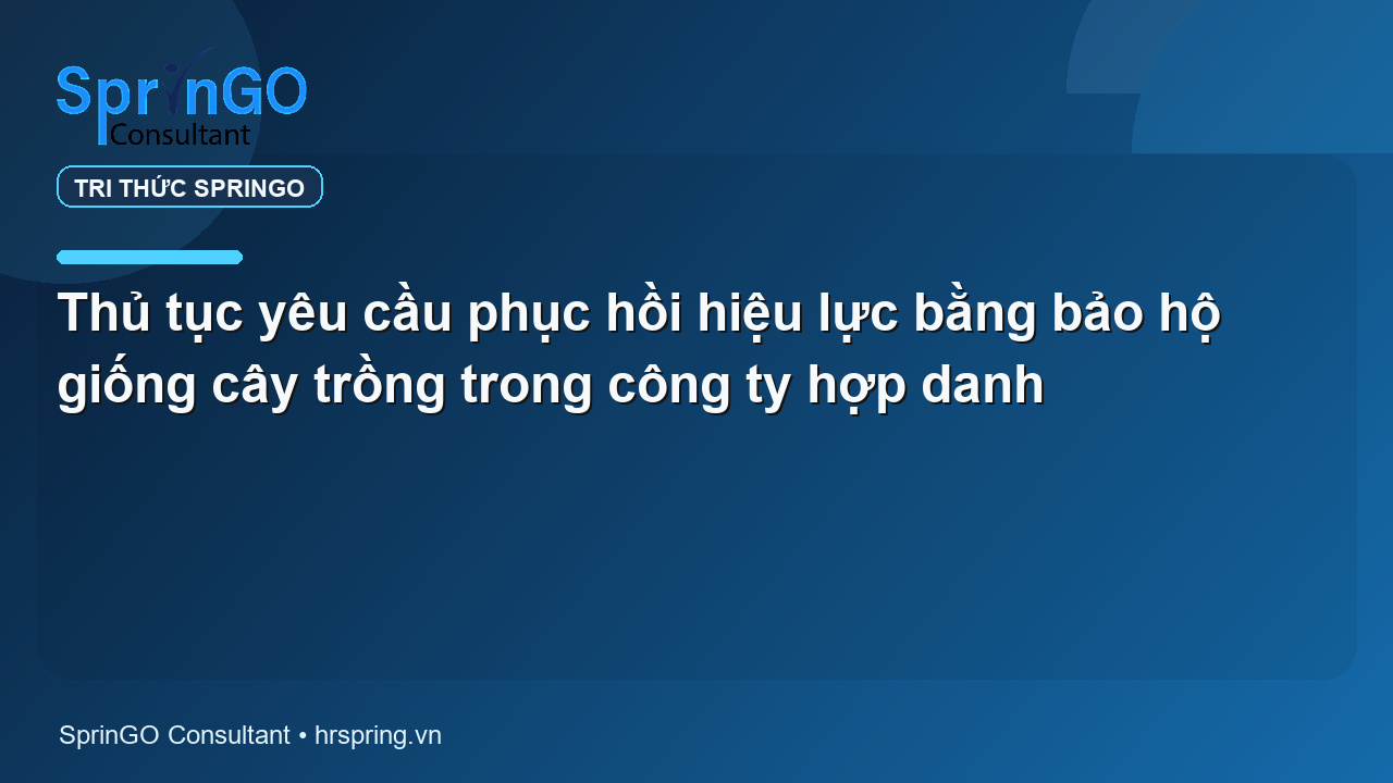 Thủ tục yêu cầu phục hồi hiệu lực bằng bảo hộ giống cây trồng trong công ty hợp danh