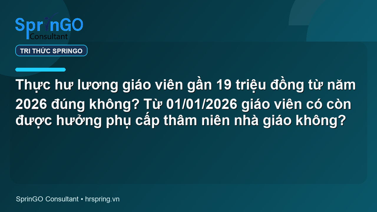 Thực hư lương giáo viên gần 19 triệu đồng từ năm 2026 đúng không? Từ 01/01/2026 giáo viên có còn được hưởng phụ cấp thâm niên nhà giáo không?