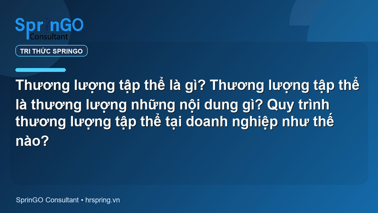 Thương lượng tập thể là gì? Thương lượng tập thể là thương lượng những nội dung gì? Quy trình thương lượng tập thể tại doanh nghiệp như thế nào?