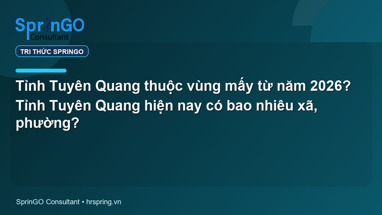 Tỉnh Tuyên Quang thuộc vùng mấy từ năm 2026? Tỉnh Tuyên Quang hiện nay có bao nhiêu xã, phường?