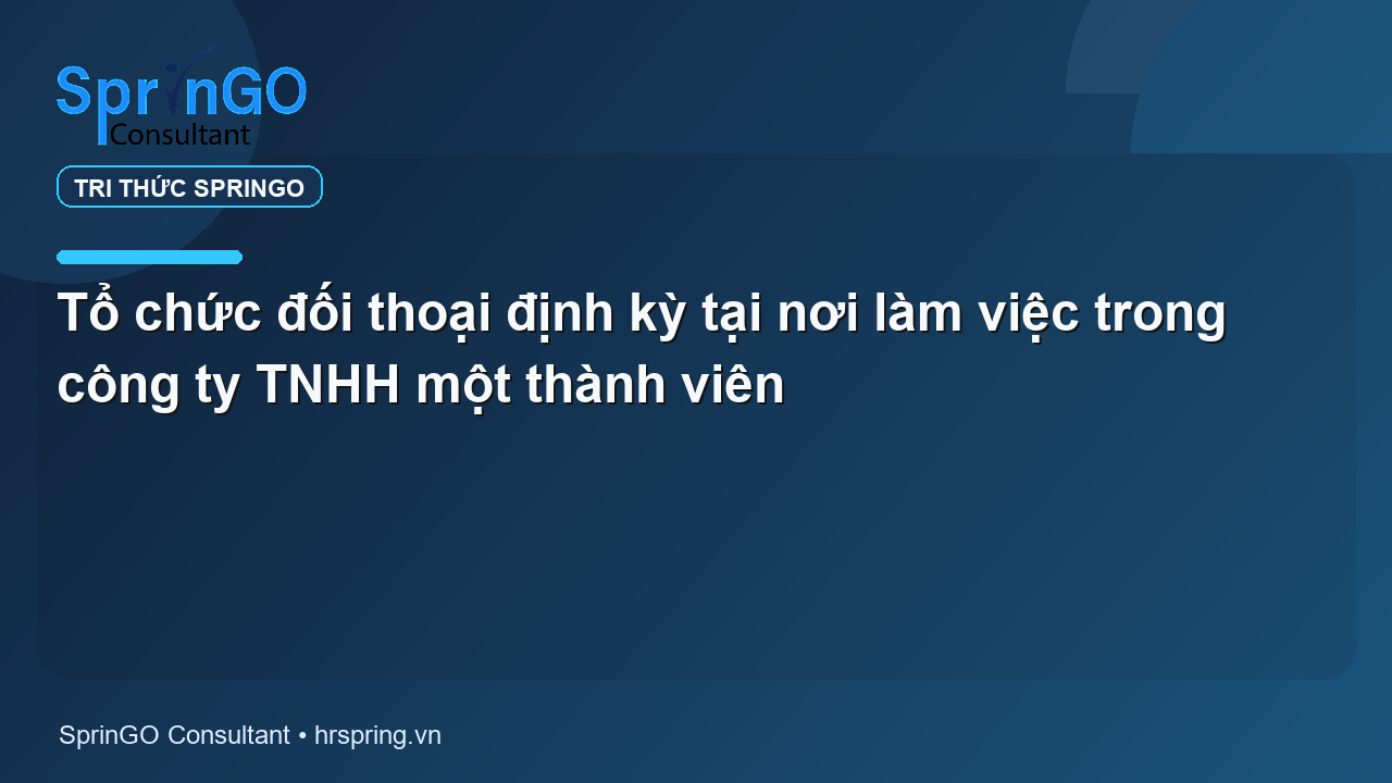 Tổ chức đối thoại định kỳ tại nơi làm việc trong công ty TNHH một thành viên
