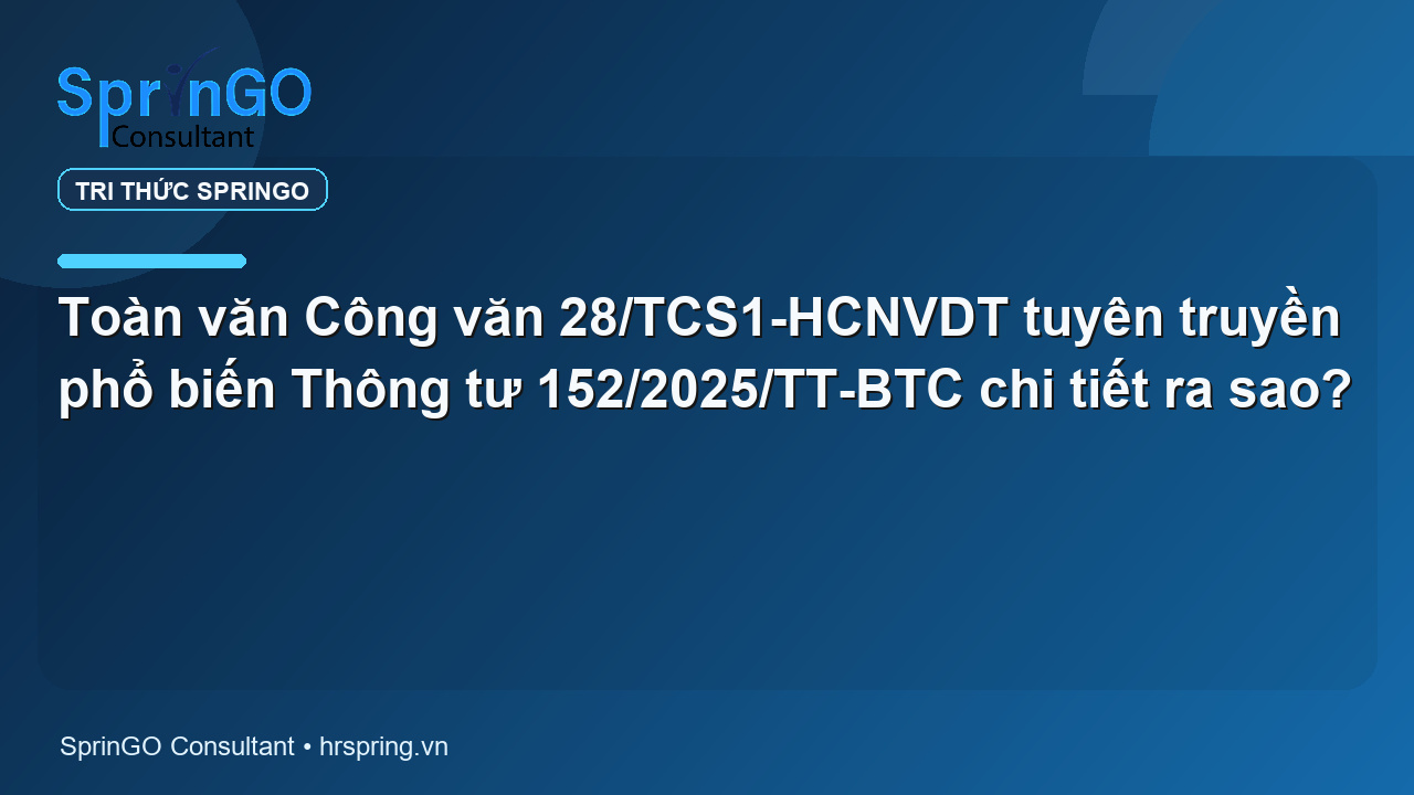 Toàn văn Công văn 28/TCS1-HCNVDT tuyên truyền phổ biến Thông tư 152/2025/TT-BTC chi tiết ra sao?