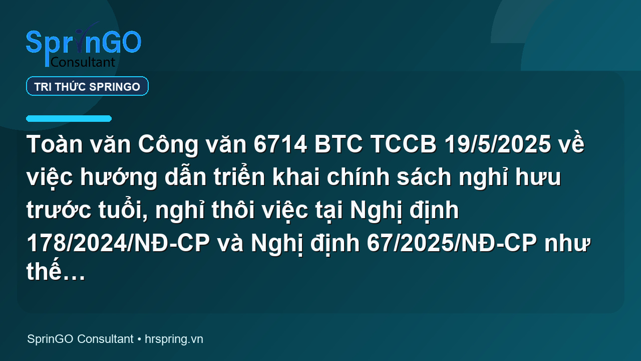 Toàn văn Công văn 6714 BTC TCCB 19/5/2025 về việc hướng dẫn triển khai chính sách nghỉ hưu trước tuổi, nghỉ thôi việc tại Nghị định 178/2024/NĐ-CP và Nghị định 67/2025/NĐ-CP như thế nào?