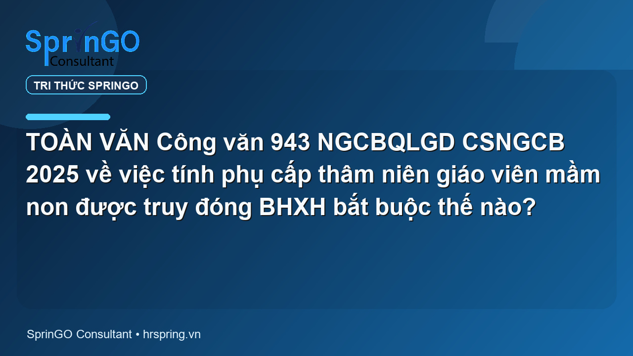 TOÀN VĂN Công văn 943 NGCBQLGD CSNGCB 2025 về việc tính phụ cấp thâm niên giáo viên mầm non được truy đóng BHXH bắt buộc thế nào?