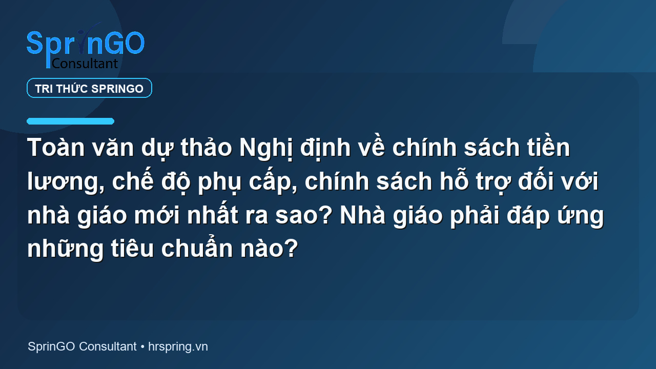 Toàn văn dự thảo Nghị định về chính sách tiền lương, chế độ phụ cấp, chính sách hỗ trợ đối với nhà giáo mới nhất ra sao? Nhà giáo phải đáp ứng những tiêu chuẩn nào?
