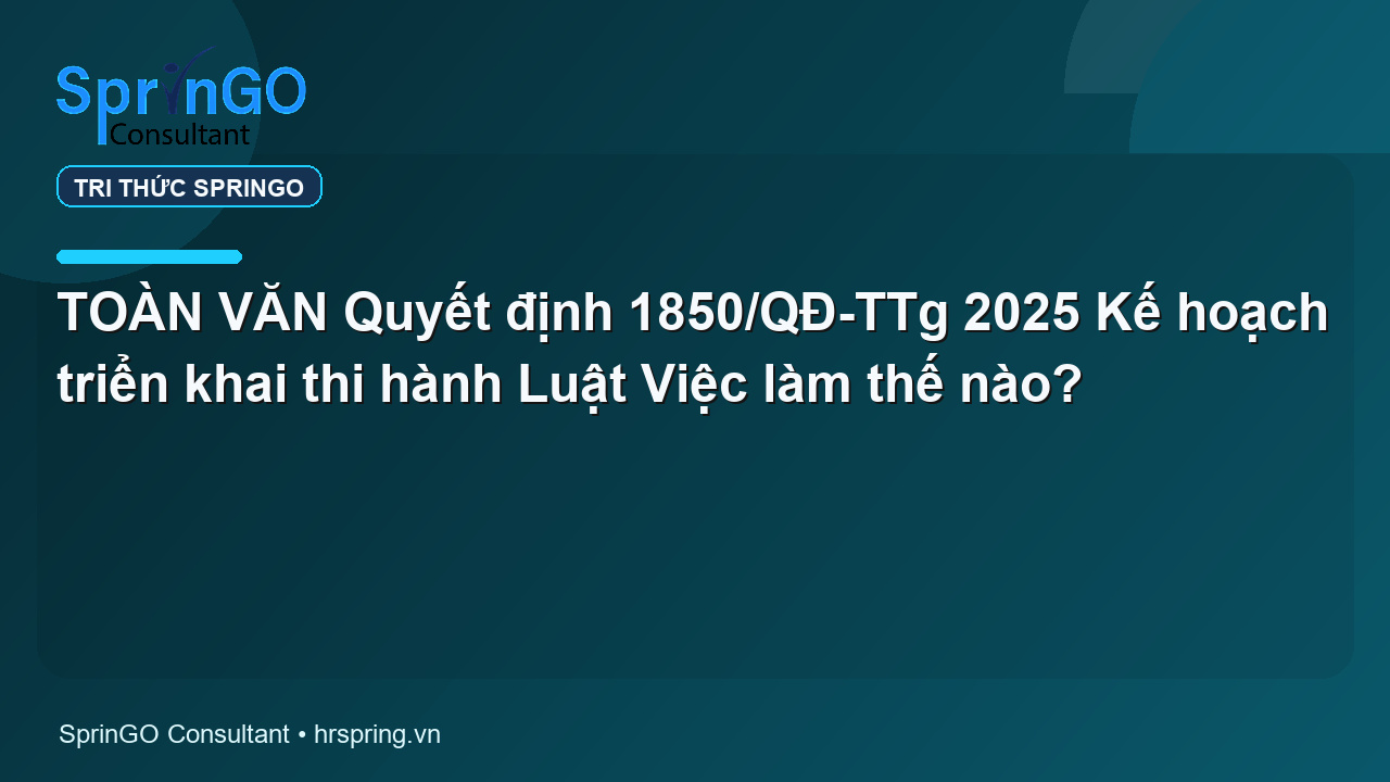 TOÀN VĂN Quyết định 1850/QĐ-TTg 2025 Kế hoạch triển khai thi hành Luật Việc làm thế nào?