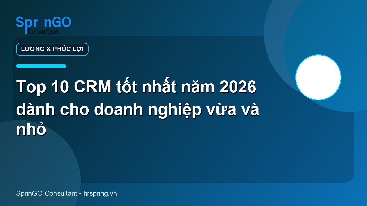 Top 10 CRM tốt nhất năm 2026 dành cho doanh nghiệp vừa và nhỏ