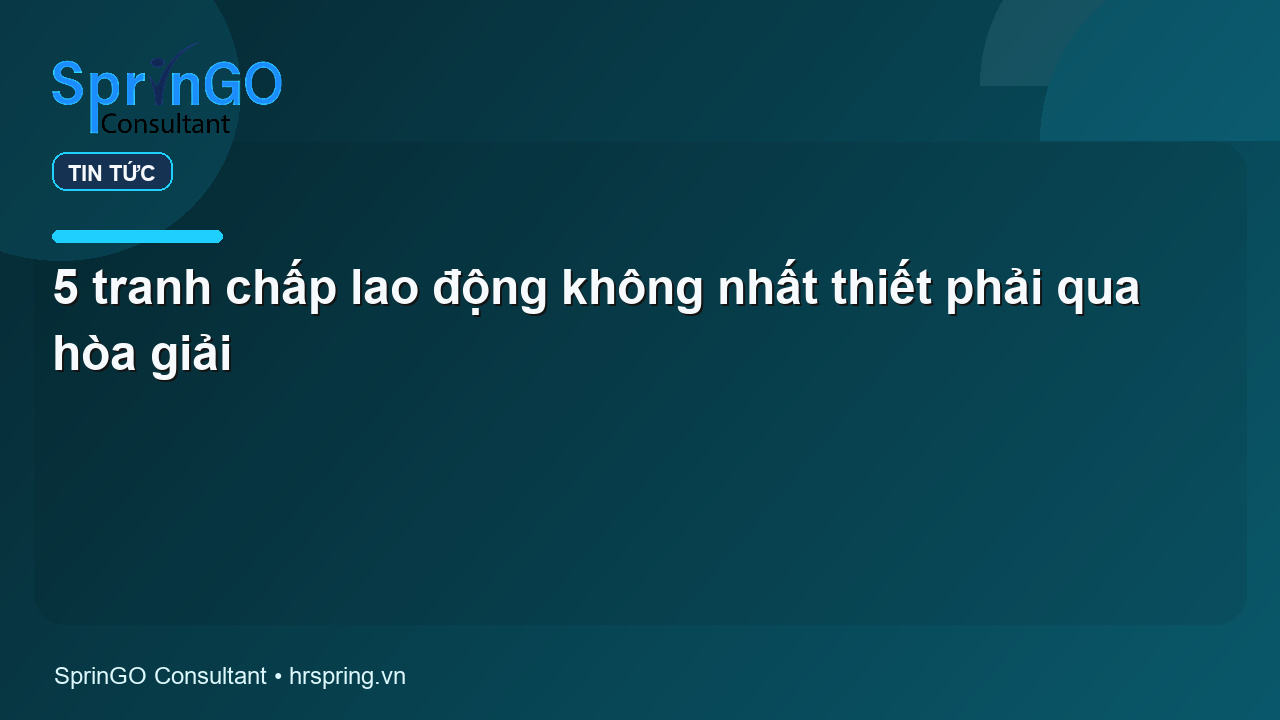 5 tranh chấp lao động không nhất thiết phải qua hòa giải