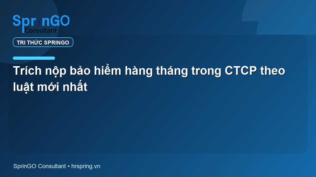 Trích nộp bảo hiểm hàng tháng trong CTCP theo luật mới nhất