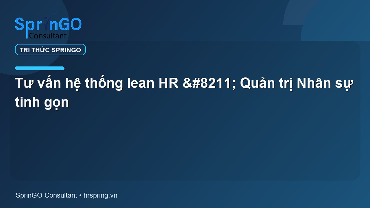 Tư vấn hệ thống lean HR – Quản trị Nhân sự tinh gọn