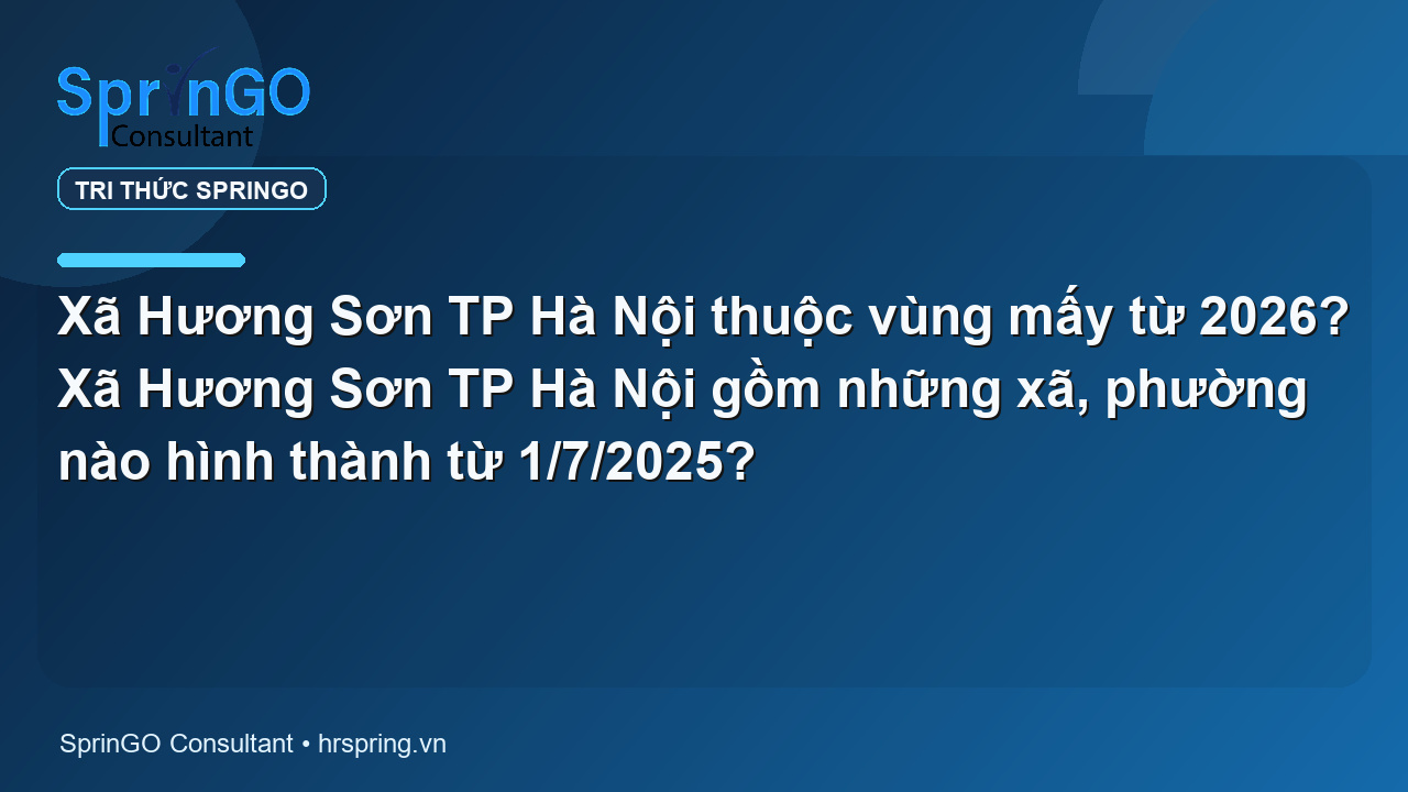 Xã Hương Sơn TP Hà Nội thuộc vùng mấy từ 2026? Xã Hương Sơn TP Hà Nội gồm những xã, phường nào hình thành từ 1/7/2025?