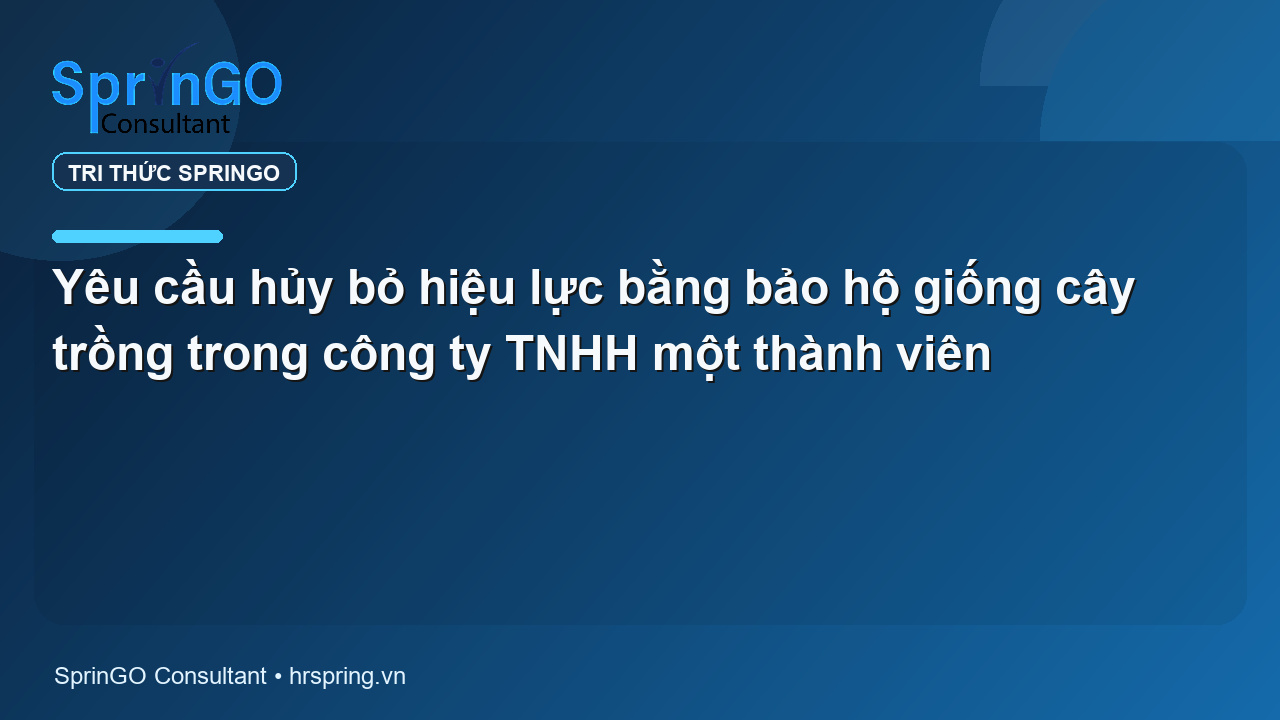 Yêu cầu hủy bỏ hiệu lực bằng bảo hộ giống cây trồng trong công ty TNHH một thành viên