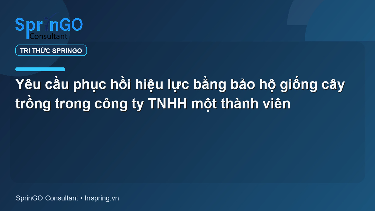 Yêu cầu phục hồi hiệu lực bằng bảo hộ giống cây trồng trong công ty TNHH một thành viên